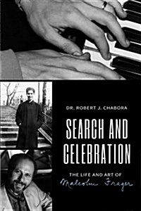 Search and Celebration: The Life and Art of Malcolm Frager (Paperback)