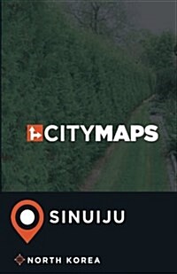 City Maps Sinuiju North Korea (Paperback)