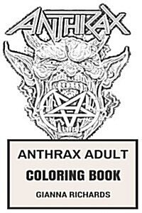 Anthrax Adult Coloring Book: American Speed Metal and Thrash Legends Fast Scott Ian Inspired Adult Coloring Book (Paperback)