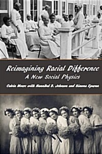 Reimagining Racial Difference: A New Social Physics (Paperback)