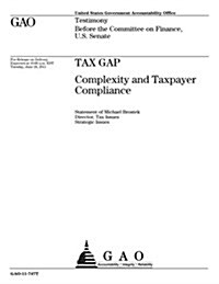 Tax Gap: Complexity and Taxpayer Compliance: Testimony Before the Committee on Finance, U.S. Senate (Paperback)