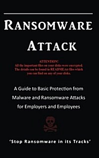 Ransomware Attack: A Guide to Basic Protection from Malware and Ransomware Attacks for Employers and Employees. (Paperback)