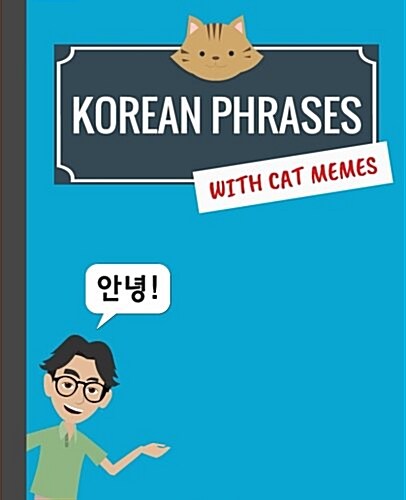 Korean Phrases with Cat Memes: Korean Phrasebook for Travelers and Beginners (Paperback)