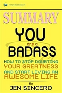 Summary: You Are a Badass: How to Stop Doubting Your Greatness and Start Living an Awesome Life (Paperback)