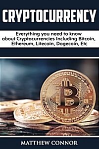 Cryptocurrency: Ultimate Beginners Guide to Trading, Investing and Mining in the World of Cryptocurrencies (Paperback)