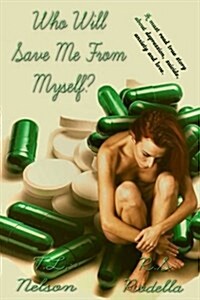 Who Will Save Me from Myself?: A Story about Depression, Suicide, Anxiety and Love. (Paperback)