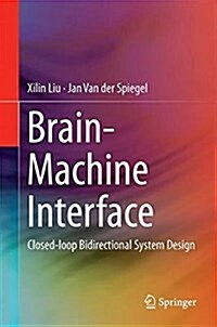 Brain-Machine Interface: Closed-Loop Bidirectional System Design (Hardcover, 2018)