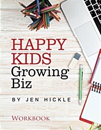 Happy Kids, Growing Biz Workbook (Paperback)