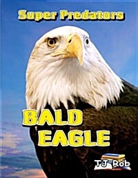 Bald Eagle: (Age 5 - 8) (Paperback)
