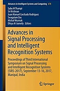 Advances in Signal Processing and Intelligent Recognition Systems: Proceedings of Third International Symposium on Signal Processing and Intelligent R (Paperback, 2018)