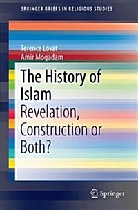 The History of Islam: Revelation, Reconstruction or Both? (Paperback, 2018)