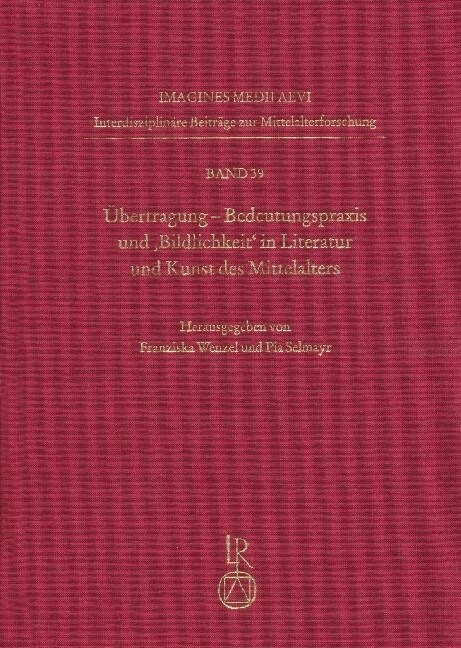 Ubertragung. Bedeutungspraxis Und Bildlichkeit in Literatur Und Kunst Des Mittelalters (Hardcover)
