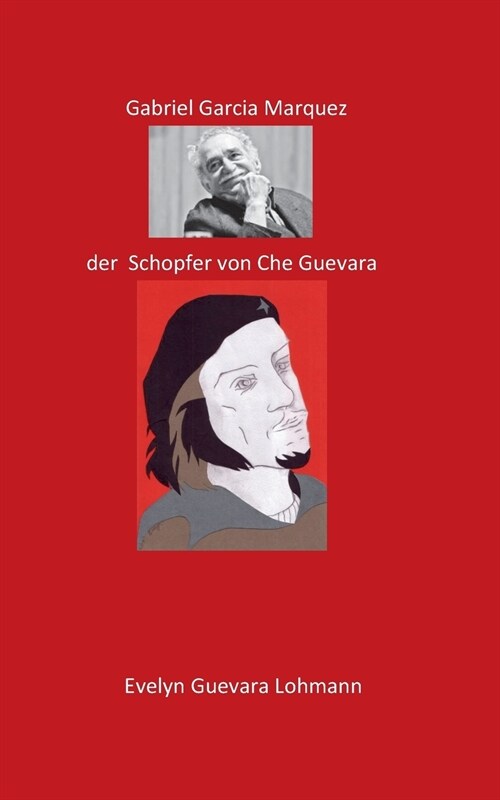 Gabriel Garcia Marquez, der Sch?fer von Che Guevara: Die L?e Che Guevara (Paperback)