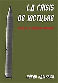 La Crisis de Octubre. Detras de la Narrativa Dominante: Trabajos Arqueologicos y Antropologicos En Las Antiguas Bases de Misiles Nucleares Sovieticos (Paperback)