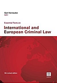 Essential Texts on International and European Criminal Law: 9th Revised Edition, Updated Until 1 January 2017 (Paperback)