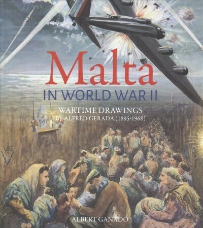 Malta in World War II: Contemporary Watercolours by Alfred Gerada (Paperback)