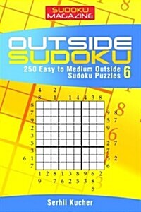 Outside Sudoku - 250 Easy to Medium Outside Sudoku Puzzles (Paperback)