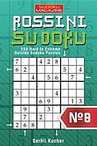 Rossini Sudoku - 250 Hard to Extreme Rossini Sudoku Puzzles (Paperback)