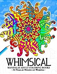 Whimsical Mandala Adult Coloring Books: Art Design for Relaxation and Mindfulness (Paperback)
