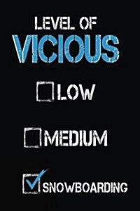 Level of Vicious Low Medium Snowboarding: Blank Lined Notebook Journals (Paperback)