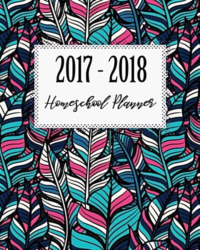 Ultimate Homeschool Planner: Monthly and Weekly Lesson Plan for Parents and Teacher (September 2017 - August 2018) (Paperback)