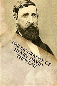 The Biography of Henry David Thoreau (Paperback)