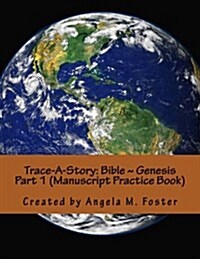 Trace-A-Story: Bible Genesis Part 1 (Manuscript Practice Book) (Paperback)