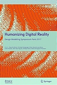 Humanizing Digital Reality: Design Modelling Symposium Paris 2017 (Hardcover, 2018)