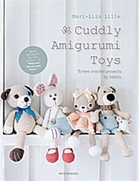 Cuddly Amigurumi Toys: 15 New Crochet Projects by Lilleliis (Hardcover)