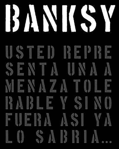 Banksy: Usted Representa Una Amenaza Tolerable y Si No Fuera Asi YA Lo Sabria... (Hardcover)