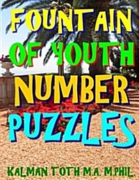 Fountain of Youth Number Puzzles: 133 Large Print Themed Number Search Puzzles (Paperback)