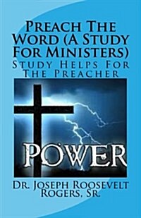 Preaching with Power (a Sermon Study for Ministers): Study Helps for the Preacher (Paperback)