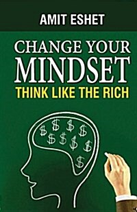 Change Your Mindset: Think Like the Rich (Paperback)