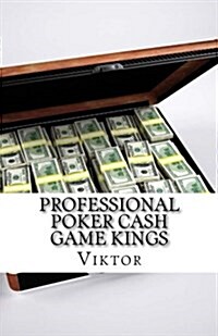 Professional Poker Cash Game Kings (Paperback)