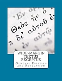 Wide-Margin Textus Receptus: General Epistles and Revelation (Paperback)