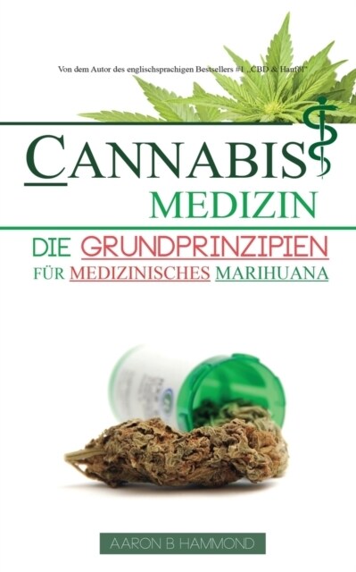 Cannabis Medizin: Die Grundprinzipien f? medizinisches Marihuana (Paperback)
