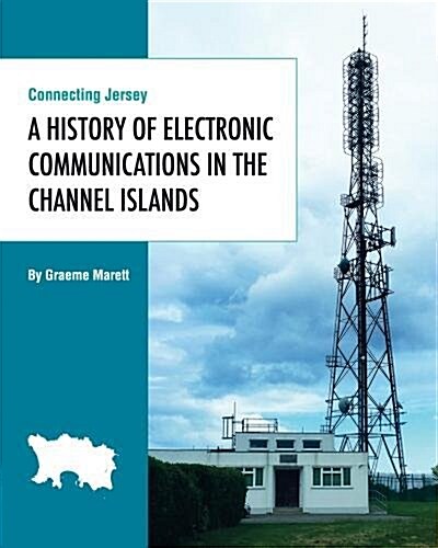Connecting Jersey : A History of Electronic Communications in the Channel Islands (Paperback)