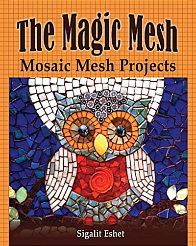 The Magic Mesh - Mosaic Mesh Projects (Paperback)