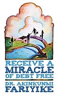 Receive a Miracle of Debt Free (Paperback)