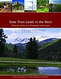 State Trust Lands in the West: Fiduciary Duty in a Changing Landscape (Paperback)