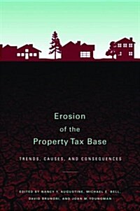 Erosion of the Property Tax Base: Trends, Causes, and Consequences (Paperback)