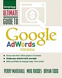 Ultimate Guide to Google Adwords: How to Access 100 Million People in 10 Minutes (Paperback, 5)