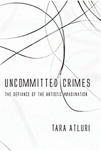Uncommitted Crimes: The Defiance of the Artistic Imagi/Nation (Paperback)