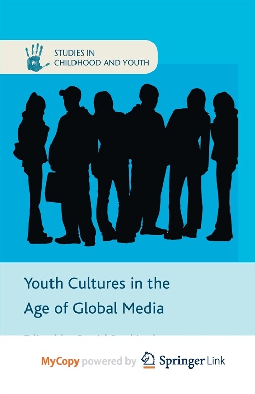 Youth Cultures in the Age of Global Media (Paperback)