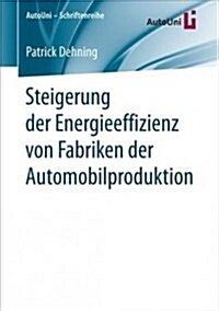 Steigerung Der Energieeffizienz Von Fabriken Der Automobilproduktion (Paperback)