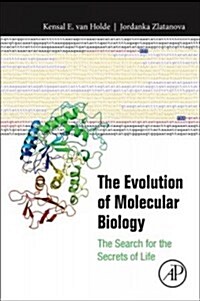 The Evolution of Molecular Biology: The Search for the Secrets of Life (Paperback)