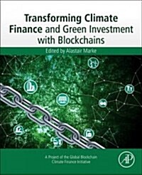 Transforming Climate Finance and Green Investment With Blockchains (Paperback)
