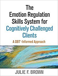 The Emotion Regulation Skills System for Cognitively Challenged Clients: A Dbt-Informed Approach (Hardcover)