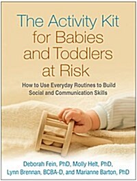The Activity Kit for Babies and Toddlers at Risk: How to Use Everyday Routines to Build Social and Communication Skills (Hardcover)