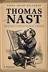 Thomas Nast: The Father of Modern Political Cartoons (Paperback)